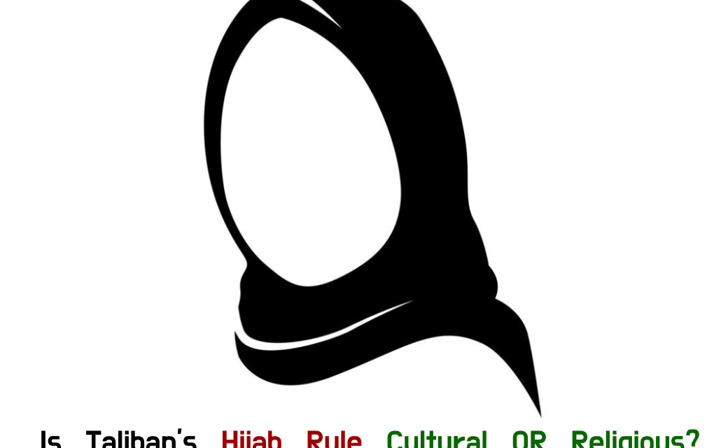 Is Taliban’s Hijab Rule Cultural or Religious?