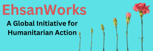 EhsanWorks: A Global Initiative for Humanitarian Action