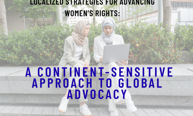 Localized Strategies for Advancing Women’s Rights: A Continent-Sensitive Approach to Global Advocacy