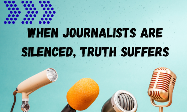 When Journalists Are Silenced, Truth Suffers