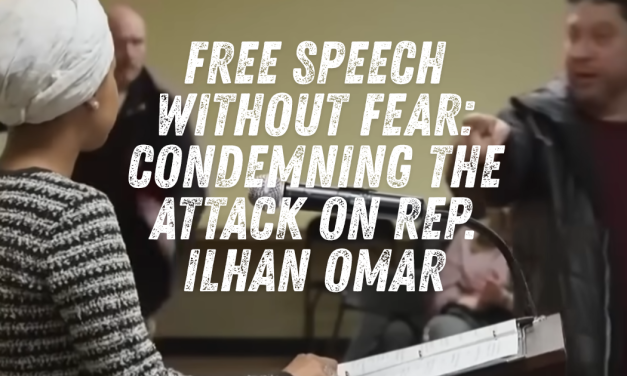 Free Speech Without Fear: Condemning the Attack on Rep. Ilhan Omar