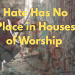 Hate Has No Place in Houses of Worship