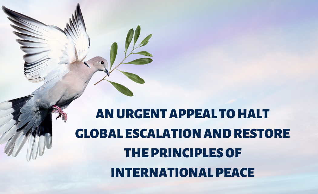 Appeal to Halt Global Escalation and Restore the Principles of International Peace